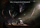 WARHAMMER COMMUNITY My Unpainted Models Me