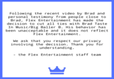 A statement by Flex Entertainment. The statement announces that ties are cut with Brad Taste in Music.