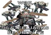 WOE, 36 STEELJACKS BE UPON YE