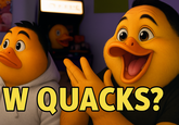 W QUACKS?