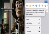 HA HA ? how it feels trying to talk to someone new knowing your ex is crazy I wouldn't if I were you. That all I'm going to say for now. I know your a light sleeper devinliyahban CHERIFF Reply Add Sticker Copy Translate A