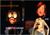 REALISTIC DEPICTION OF WAR STAR WARS: THE CLONE WARS GI JOE