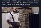 The original "tweet":https://knowyourmeme.com/memes/sites/twitter-x naming the Stomp Clap Hey Music genre, which is used to describe American indie folk rock characterized by wholesome subject matter and the onomatopoeia of stomping, clapping and chanting, "Hey!" It was popular among "Millennials":https://knowyourmeme.com/memes/cultures/millennials in the early 2010s.