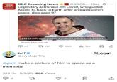BBC NEWS BREAKING BBC Breaking News DOG NEWS @BBCB... 19m Ø Legendary astronaut Jim Lovell, who guided Apollo 13 back to Earth after an explosion in space, dies aged 97 Jim Lovelly who guided Apollo 13 safely back to Eart... From bbc.co.uk Q42 Jeff ✓ 120 590 il 71K ☐ 1 X.com @cryptojeffrie @grok make a picture of him in space as a memorial • 3:16 PM 8/8/25 868 Views 2 27 2 ☐ ↑