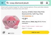 Q crazy diamond plush Check each product page for other buying options. Price and other details may vary based on product size and color. Aurora, 61603, Palm Pals Pink Diamond 5ln, Soft Toy, Pink 5.0 $1365 (2) FREE delivery Wed, Aug 13 for Prime members Only 17 left in stock - order soon. Ages: 0 - 8 years + Add to cart