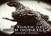 9 Years of SHIN GODZILLA 2016-2025