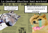 Le Gawker Shocker has arrived MON Ame GAWKER So... how DID this terrible website go under anyway? 29 Heather Mallick,ng in th assault on the Amricar the magazines we d obsessed with rid show be and Mail, issues a Canadian market. Apparently, American must mean we're a shallow rac hat we can't afford being ebumodels. S---, that's what sides of the border as wker.co Ganker BABA BOOEY (x2) HULK HOGAN'S PENIS. Weekend Pants Down Hockey Up alcohol Not idea in a Musl good ntry More Ganker Penals March 2004 February 2004 January 2004 pency an-born all archi magazines catego Anyone who about the one she ented d me was not Ms. fash hy lucre-p--- photo hots ought the languorous movies like rigor mortis. I Which is nice. ect (Globe and Mail] realest remai shoppin utility, md about Related Entries the Message # theater f---: performance artists, s, and "theatrical boundary-crossers dalia Cruz, Nick Philippou, Mikel Rouse nd others discuss all things conceptual tonight at New Dramatists. (424 W. 44th St., 7 p.m.) ⚫Former Times "Tunnel Vision" columnist Randy Kennedy discusses his new book, Subwayland and gets at the hard-hitting METHOD MAN HOW HIGH Advertising Bought and Far -Нарру Gawkerversan Some Greates Happy Birthda Gawker Text-only Gaw for handhelds Privacy Polic Terms of Use Visitor Survey