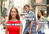 Pedro Pascal Anxiety imgflip.com FEMALE CO WORKER ANXIETY ATTACK MALE COWORKER