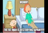 MOMMY imgflip.com THE FAT MAN IS DESTORYING JAPAN!!!!!
