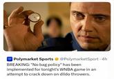 Polymarket Sports @PolymarketSport ⚫ 4h BREAKING: "No bag policy" has been implemented for tonight's WNBA game in an attempt to crack down on dildo throwers.