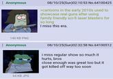 Anonymous 08/10/25(Sun)02:10:53 No.64100425 >cartoons in the early 2010s used to showcase real guns after using family friendly sci-fi laser blasters for so long I miss this era. 140 KB PNG Anonymous 08/10/25(Sun)02:32:58 No.64100512 i miss regular show so much it hurts, bros close enough was great too but it got killed off way too soon 64 KB JPG