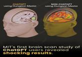 CHATGPT using Dungeon Master NON-CHATGPT using Dungeon Master MIT's first brain scan study of ChatGPT users revealed shocking results.