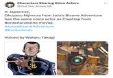 Characters Sharing Voice Actors @Did You Know_VA In Japanese, Okuyasu Nijimura from JoJo's Bizarre Adventure has the same voice actor as Claptrap from Borderlands (the movie). #JoJos Bizarre Adventure #Borderlands Voiced by Wataru Takagi 意 DALL