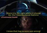 CO07 07 19 ONI WET FAROE There it is, R4, right where it should be. Our missing planet Kamino u/Puzzleheaded_Step468 I knew that hag Jocasta was wrong! Down Con