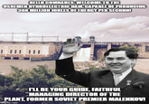 HELLO COMRADES: WELCOME TO THE OSKEMEN HYDROELECTRIC DAM, CAPABLE OF PRODUCING 368 MILLION JOULES OF ENERGY PER SECOND! I'LL BE YOUR GUIDE, FAITHFUL MANAGING DIRECTOR OF THE PLANT, FORMER SOVIET PREMIER MALENKOV! mgflip.com