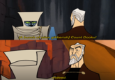 [A bunch of alien gibberish] Count Dooku! ...Indeed.