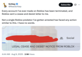A "tweet":https://knowyourmeme.com/memes/sites/twitter-x from "YouTuber":https://knowyourmeme.com/memes/sites/youtube Schlep about "_Roblox_":https://knowyourmeme.com/memes/subcultures/roblox sending them a cease and desist letter.