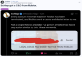 Schlep got a C&D from Roblox. A discussion post on the /r/roblox subreddit about "YouTuber":https://knowyourmeme.com/memes/sites/youtube Schlep getting a cease and desist from "_Roblox_":https://knowyourmeme.com/memes/subcultures/roblox.