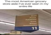 The most American grocery store aisle I've ever seen in my entire life Beer Pizza Potatoes Guns Bibles Sweatpants 11