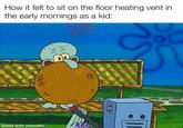 How it felt to sit on the floor heating vent in the early mornings as a kid: 1127 made with mematic 00