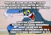 PAKISTAN LOSING OUT ON THE STATUS OF BEING THE FIRST NATION WITH A MUSLIM SCIENTIST WINNING THE NOBEL PRIZE PAKISTAN'S GOVERNMENT OFFICIALLY DECLARING MUHAMMAD ABDUS SALAM AND HIS COMMUNITY AS NON-MUSLIMS VIA A CONSTITUTIONAL AMENDMENT IN 1974