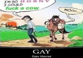I'M SO HORNY I COULD f--- a cow GAY Gay Horse MOOO...