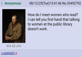 : Anonymous 08/12/25(Tue)13:41:46 No.33492792 How do I meet women who read? I can tell you first hand that talking to women at the public library doesn't work. 854 KB JPG >>33493057 #