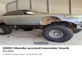 2002 Honda accord monster truck $2,500 Listed 9 days ago · Fairview, TN