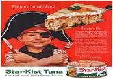 ©1980, So Fit for a pirate king Pirate's Pie 2 cans Star-Kist Tuna, chunk style (6%) oz. size) 3 eggs 4-oz. can sliced mushrooms 1 tbsp. chopped parsley 1 medium tomato, cut in " slices 41 slices American cheese 1 envelope instant mashed potato mix (or 2 cups mashed potatoes) Beat eggs slightly and add to separated chunks of tuna. Add mushrooms, parsley. Place mix in bottom of well-greased 9" pie tin. Top with tomato slices and 3 of cheese slices. Prepare mashed potato mix (using ½ cup less liquid than package directions call for). Spoon potatoes over cheese. Cut remaining cheese slice (diagonally in half) and top mashed potatoes with slices Bake at 375 for 30 minutes or until potatoes are lightly browned and cheese melts. Cut into wedges and serve hot. Garnish with parsley Serves 6 generously. Star-Kist is all prime tuna- canned at the water's edge. Star-Kist Tuna the real good meat from the sea Star-Kist CHUNK LIGHT TUNA