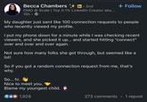 Becca Chambers in 2nd CMO @ Scale | Top 0.1% LinkedIn Creator aka... 15h. → + Follow My daughter just sent like 100 connection requests to people who recently viewed my profile. I put my phone down for a minute while I was checking recent viewers, and she picked it up... and started hitting "connect" over and over and over again. Not sure how many folks she got through, but seemed like a lot! So if you got a random connection request from me, that's why. So... hi. Nice to meet you. Blame my youngest child. 1,928 273 comments 9 1 repost