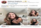 Melissa Gaglione in⚫ 1st Day 2: $30k in 30 Day challenge | Helping you creat... Visit my website 2d⚫ Edited⚫ → Yesterday I was part of a mass layoff... I couldn't be happier more CC 822 410 comments • 4 reposts