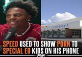 SCHOOL SPEED USED TO SHOW P--- TO SPECIAL ED KIDS ON HIS PHONE Rap TV
