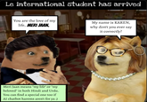 Le international student has arrived You are the love of my life, MERI JAAN. My name is KAREN, why don't you ever say it correctly? Meri Jaan means "my life" or "my beloved" in both Hindi and Urdu. You can find a special one too if AI chatbot harems aren't for ya ;)