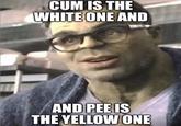 C-- IS THE WHITE ONE AND AND PEE IS THE YELLOW ONE