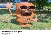 Minion fire pit $1,234