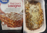 Value TM U.S. Meat Lover's Lasagna Italian sausage, ground beef & uncured pepperoni layered between lasagna pasta & marinara sauce topped with mozzarella cheese KEEP FROZEN COOK THOROUGHLY serving suggestion enlarged to show texture NET WT 12 OZ (340g)