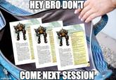 HEY BRO DON'T imgflip.com COME NEXT SESSION