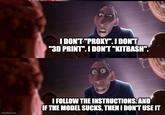 I DON'T "PROXY". I DON'T "3D PRINT". I DON'T "KITBASH". imgflip.com I FOLLOW THE INSTRUCTIONS. AND IF THE MODEL SUCKS, THEN I DON'T USE IT