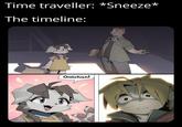 Time traveller: *Sneeze* The timeline: Oniichan!