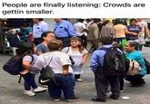 People are finally listening: Crowds are gettin smaller.