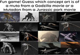 Fun game! Guess which concept art is of a muto from a Godzilla movie or a Mutadon from a Jurassic park movie WIP LEGENDAR MPC LEGE MALCOACT