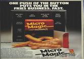 Simplot ONE PUSH OF THE BUTTON PUTS YOU IN THE FRIES BUSINESS. FAST. HOT FRIES HEAT 'N EAT TASTE 40% IN A FLASH FROM TESTED MARGIN THE BOX APPEAL TRAFFIC BUILDER COOK TIME 1:45 COOK DEFROST Micro Magic MICROWAVE FRIES ANYTIME Introducing something your customers are hungry for. Natural crinkle cut fries that microwove to a beautiful golden brown in less than 2 minutes right in their colorful, single serving boxes. MicroMagic™ fries give your customers the real deep fried taste they love. And give you healthy 40% margins. Lots of add-on orders, 'cause tries go with anything, anytime. And a hot new way to compete with the fost food ploces down the street. Give your business a push in the right direction. With MicroMagic fries. New for you from Simplot, America's leading supplier of french fries for restauronts since 1953. Micro Magic Copyright 984,J R. Simplol Company, PO. Box 1059 Caldwell, Idano 83606-1059/1-800-635-0401 Response No. 59 Micro Magic MICROWAVE FRENCH FRIES