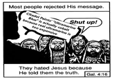 Most people rejected His message. Shut up! Citadel Paints' "Ultramarine Blue" is actually cobalt because real ultramarine is too expensive WAN They hated Jesus because He told them the truth. Gal. 4:16