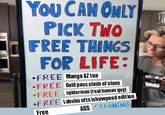 YOU CAN ONLY PICK TWO FREE THINGS FOR LIFE: •FREE Mango AZ tea FREE Gold pass clash of clans •FREE spiderman (real human guy) •FREE Labubu nfts ishowpeed edition Free ASS CLEANING FLAND