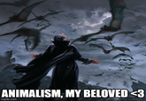 ANIMALISM, MY BELOVED <3 imgflip.com