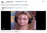 A "quote-tweet":https://knowyourmeme.com/memes/quote-retweets-qrts about the Buttaface Contest girl Stacy from the Howard Stern Show in the 2000s. The quote-tweet reads, "Perhaps we did need 
"feminism":https://knowyourmeme.com/memes/cultures/feminism in the 2000s."