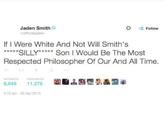 Jaden Smith officialjaden If I Were White And Not Will Smith's Follow SILLY Son I Would Be The Most Respected Philosopher Of Our And All Time. 6,649 11,276 4:15 am-30 Apr 2015