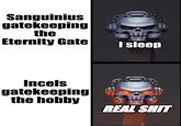 Sanguinius gatekeeping the Eternity Gate I sleep Incels gatekeeping the hobby REAL S---