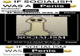 Safa C IF SOCIALISM WAS A Penis Nobody: Socialism Penis If Socialism was a Penis If Socialism was a Penis SOCIALISM IF SOCIALISM WAS A Penis IF SOCIALISM WAS A Penis If socialism was a Penis IF SOCIALISM WAS Penis Socialism Penis