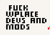 F--- WPLACE DEUS AND MODS